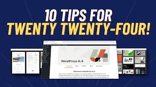 10 Tips to Master the Twenty Twenty-Four WordPress Theme