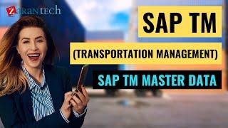 SAP TM Master Data | SAP TM (Transport Management) Training | ZaranTech DotCom