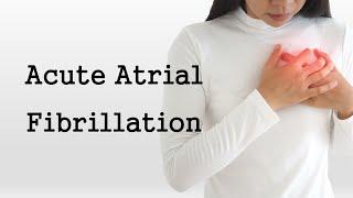 Acute Atrial Fibrillation