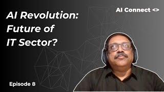 AI Revolution: Workforce Impact and IT Sector Evolution | AI Connect | EP 8