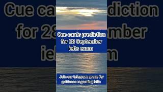 Cue cards prediction for 28 September ielts exam | New cue cards 2024