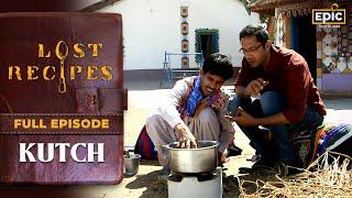 Kutch | Lost Recipes | Old Indian Recipes | Village Cooking | Full Episode