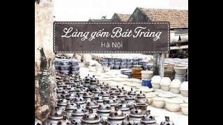 Giới thiệu làng nghề gốm Bát Tràng - những nghệ nhân mang tinh hoa cho cuộc sống