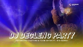 DJ DEGLENG PARTY - SOPONGIRO LIGHTING Ft. RIO DENKA