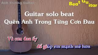 Karaoke Quên Anh Trong Từng Cơn Đau - Guitar Solo Beat Acoustic | Anh Trường Guitar