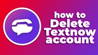 How to Delete Textnow Account(2024) (Tutorial)