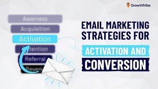 Email Marketing Strategies for Activation and Conversion