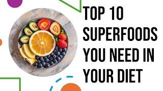 10 Superfoods You Need in Your Diet – Boost Your Health Today!