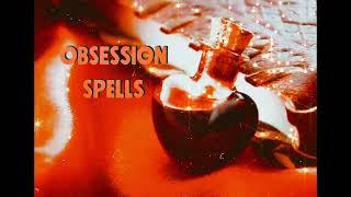 OBSESSION SPELLS ARE DANGEROUS ￼