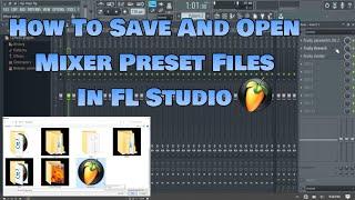 How To Save And Open Mixer Preset Files In FL Studio