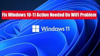 Fix Windows 10/11 Action Needed On WiFi Problem