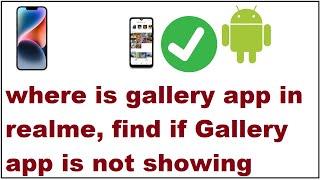 where is gallery app in realme phones Search? Find if Gallery app is not showing Android