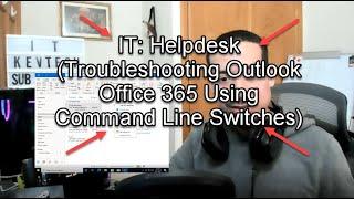 IT: Helpdesk (Troubleshooting Outlook Office 365 Using Command Line Switches)