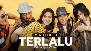 Majoret - Terlalu | Engkau Bilang Kau Ingin Membuktikan (Official Lyrics Video)