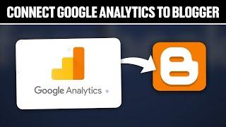 How To Connect Google Analytics To Blogger 2024! (Full Tutorial)