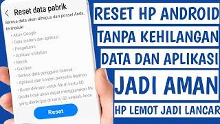 Cara Reset HP Android Tanpa Kehilangan Semua Data Dan Aplikasi