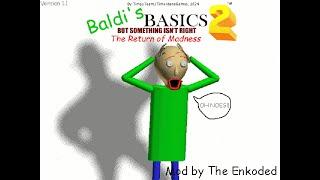Baldi's Basics but Something isn't Right 2: The Return of Madness (Baldi Mod)