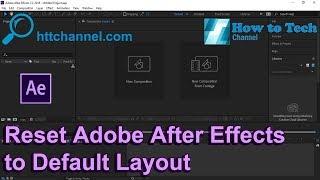 How to Reset Adobe After Effects to Default Layout #httchannel