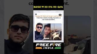 badge 99 ka car accident ho gaya hai kya  #shorts #freefire #badge99