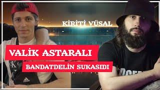 KİRİTİ VÜSAL - VALİK ASTARALI BANDATDELİN SUKASIDI !