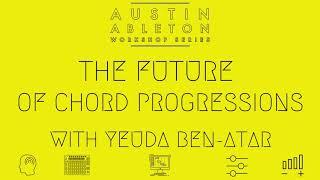 The Future of Chords by Yeuda Ben-Atar | Austin Ableton Workshop Series | Part 1 of 8