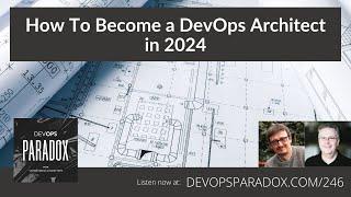 DOP 246: How to Become a DevOps Architect in 2024