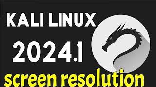 How to change screen resolution in kali linux 2024