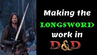 The Longsword: Making this weapon work in D&D 5e