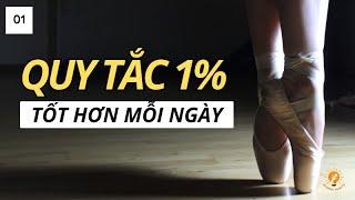 Nguyên tắc 1% giúp bạn trở thành người GIỎI NHẤT trong mọi lĩnh vực | THÓI QUEN NGUYÊN TỬ