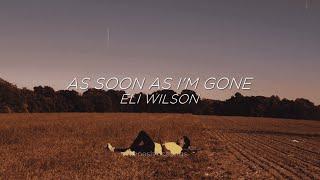 As Soon As I'm Gone - Eli Wilson (Sub. Español + Inglés)