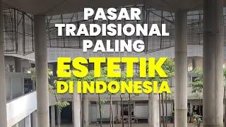 Viral, Pasar Tradisional Paling Estetik di Indonesia!