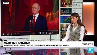 Debunking claims that Putin didn't attend Orthodox Easter Mass in Moscow • FRANCE 24 English