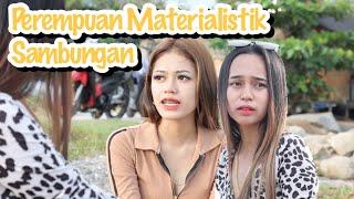 Perempuan Materialistik Sambungan ( KISAH BENAR )