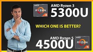 AMD Ryzen 3 5300U vs AMD Ryzen 5 4500U Technical Comparison