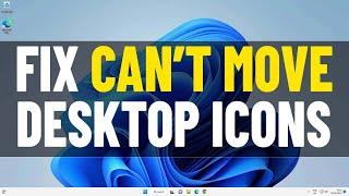 Fix Can't Move Desktop Icons on Windows 11 / 10 | How To Solve desktop icons Not moving ️️