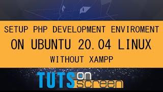 Setup PHP Development Environment On Ubuntu Linux Without XAMPP