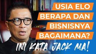 Usia Elo Berapa Dan Bisnisnya Bagaimana? Ini Kata Jack Ma! | Motivasi