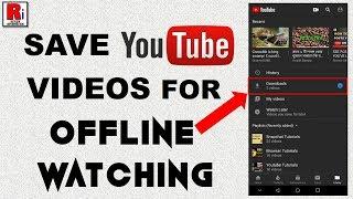 SAVE/DOWNLOAD VIDEOS FOR OFFLINE WATCHING IN YOUTUBE