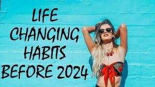 9 LIFE CHANGING HABITS ADOPT BEFORE 2024 | NEW YEAR RESOLUTIONS 2024 |