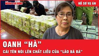 Chất liều của bà trùm ma túy đất Cảng: Oanh “Hà” cái tên nói lên tất cả | Hồ sơ vụ án