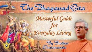 The Bhagavad Gita: Masterful Guide for Everyday Spiritual Living | Brother Chidananda