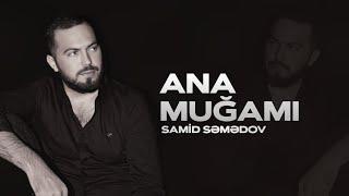 Samid Semedov - Ana Mugami (Official Music Video)