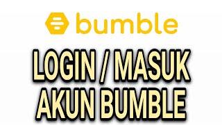 CARA MASUK/LOGIN AKUN BUMBLE