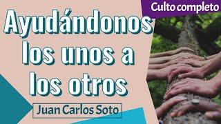 Ayudándonos los unos a los otros - Juan Carlos Soto - 28/04/2024 (Coro + Predicación)