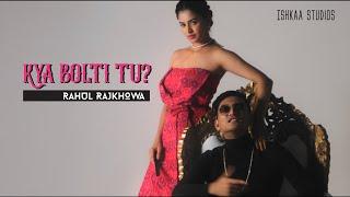 Kya Bolti Tu? - Rahul Rajkhowa I Official Music Video I Latest 2021 Release