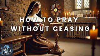 How to Pray Without Ceasing by St. Alphonsus Liguori (Podcast)