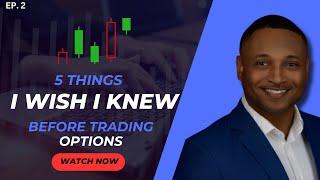 5 Things I Wish I Knew Before Trading Options - EP. #2
