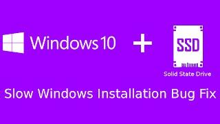 Windows 10 Slow Install on SSD FIX