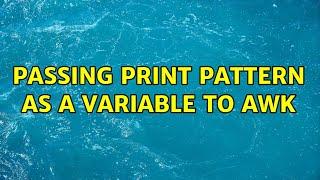 Passing print pattern as a variable to awk (2 Solutions!!)