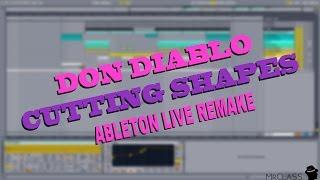 Don Diablo - Cutting Shapes (Ableton 9 Remake + FREE PROJECT FILE)